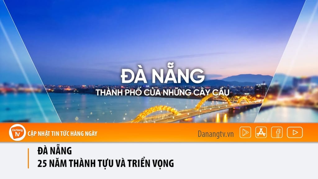 Đà Nẵng 25 năm thành tựu và triển vọng